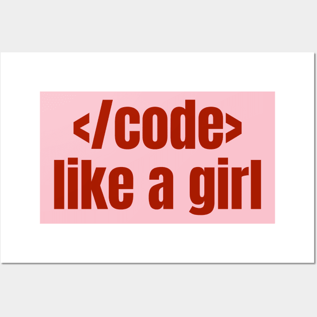 Code Like A Girl, Computer Science, Women in STEM Wall Art by WaBastian